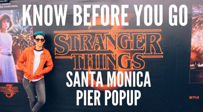 Know Before You Go! Stranger Things @ Santa Monica Pier