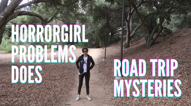HorrorGirl Problems Does Road Trip Mysteries