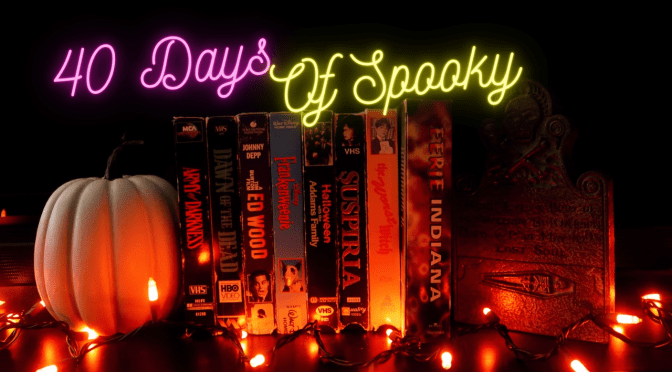 40 Days of spooky movies and shows